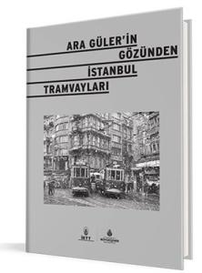 Ara Güler'in Gözünden İstanbul Tramvayları