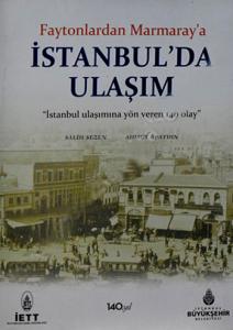 Faytonlardan Marmaray'a İstanbul'da Ulaşım "İstanbul'a Yön Veren 140 Olay"