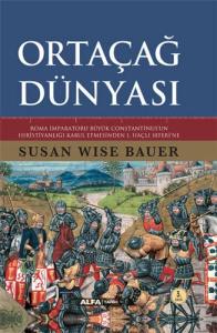Ortaçağ Dünyası Roma İmparatoru Büyük Constantinus'un Hristiyanlığı Kabul Etmesinden 1. Haçlı Seferi'ne (Ciltli)