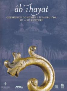 Âb-ı Hayat Geçmişten Günümüze İstanbul’da Su ve Su Kültürü