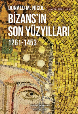 Bizans’ın Son Yüzyılları 1261-1453