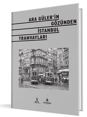 Ara Güler'in Gözünden İstanbul Tramvayları