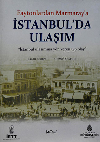 Faytonlardan Marmaray'a İstanbul'da Ulaşım "İstanbul'a Yön Veren 140 Olay"
