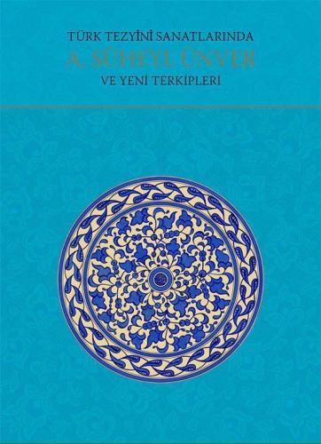 Türk Tezyini Sanatlarında A. Süheyl Ünver ve Yeni Terkipleri