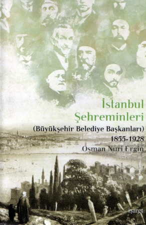İstanbul Şehreminleri (Büyükşehir Belediye Başkanları) 1855-1928