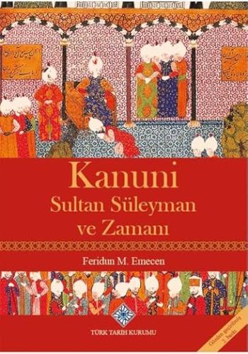 Kanuni Sultan Süleyman ve Zamanı (Ciltli Kapak)