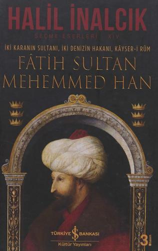Fatih Sultan Mehmed Han (Ciltli): İki Karanın Sultanı, İki Denizin Hakanı, Kayser-i Rum
