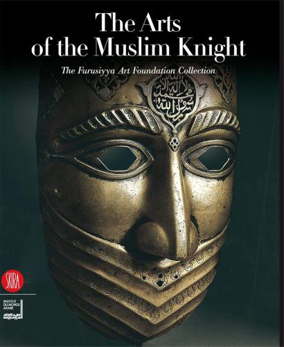 The Art of the Muslim Knights,  The Furusyya Art Foundation Collection