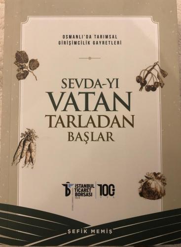 Osmanlı'da Tarımsal Girişimcilik Gayretleri, Sevda-yı Vatan Tarladan Başlar