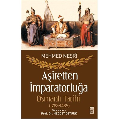 Aşiretten İmparatorluğa Osmanlı Tarihi (1288-1485) (Oğuzlar, Türkiye Selçukluları, Osmanlılar)