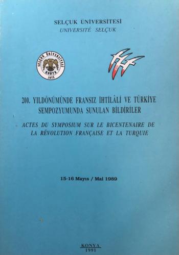 200. Yıldönümünde Fransız İhtilâli ve Türkiye Sempozyumunda Sunulan Bildiriler, 15-16 Mayıs.= Actes du Symposium sur le Bicentenaire de la Rêvolution Française Et La Turquie