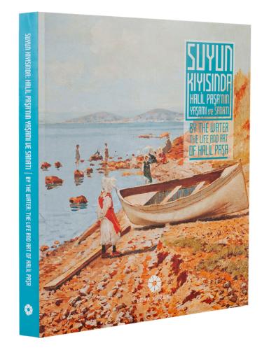 Suyun Kıyısında Halil Paşa'nın Yaşamı ve Sanatı, By The Water The Life And Art Of Halil Paşa