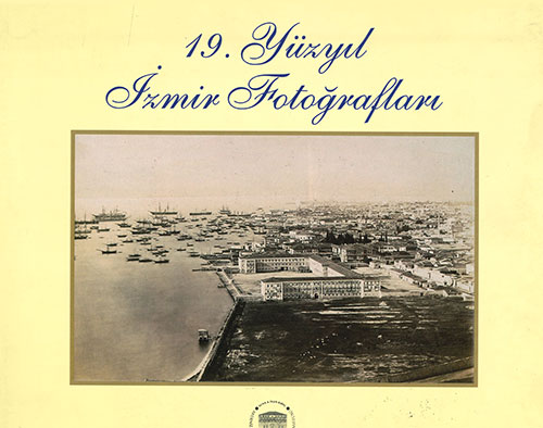 19. Yüzyıl İzmir Fotoğrafları