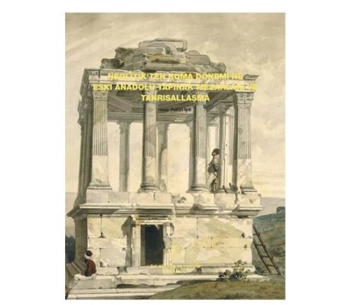 Neolitik'ten Roma Dönemi'ne Eski Anadolu Tapınak Mezarları ve Tanrısallaşma