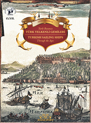 Tarih Boyunca Türk Yelkenli Gemileri - Turkish Sailing Ships Through the Ages