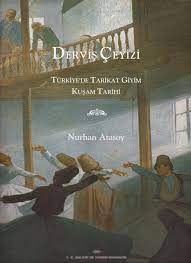 Derviş Çeyizi - Türkiye'de Tarikat Giyim Kuşam Tarihi